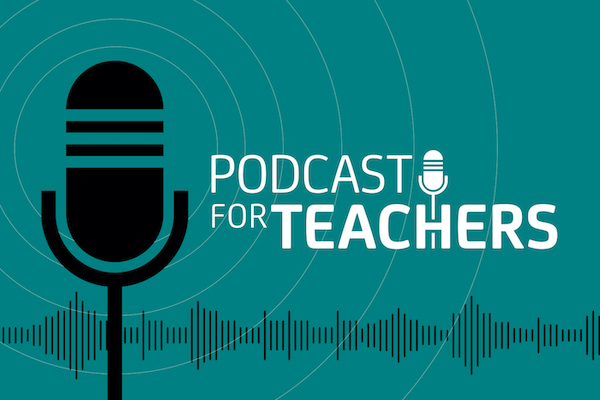 Podcast for Teachers